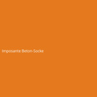 Imposante Beton-Socke